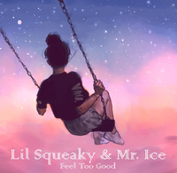 Lil Squeaky - Feel Too Good