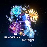 BLACKPINK - Ready For Love