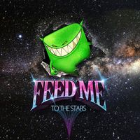 Feed Me - To The Stars
