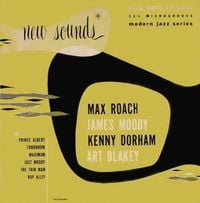 Max Roach / James Moody / Kenny Dorham / Art Blakey - New Sounds