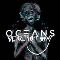 OCEANS - We Are N&oslash;t Okay