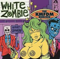 White Zombie - Nightcrawlers: The KMFDM Remixes