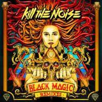 Kill The Noise - Black Magic (Remixes)
