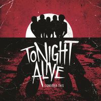 Tonight Alive - Consider This