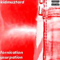 Kid Muztard - Fornication Usurpation
