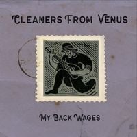 The Cleaners from Venus - My Back Wages