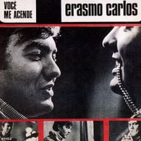 Erasmo Carlos - Voc&ecirc; Me Acende