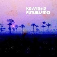 Kassin+2 - Futurismo