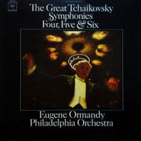 Eugene Ormandy & The Philadelphia Orchestra - The Great Tchaikovsky Symphonies Four, Five & Six