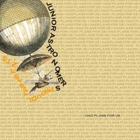 Junior Astronomers - I Had Plans For Us