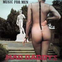 Mad Daddys - Music For Men