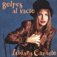 Fabiana Cantilo - Golpes Al Vac&iacute;o
