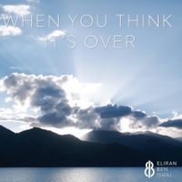 Eliran Ben Ishai - When You Think It's Over