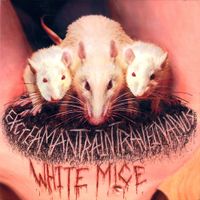 The White Mice - ExcreaMantraIntraVeinAnus