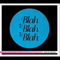 Blah Blah Blah - Thank You Thank You
