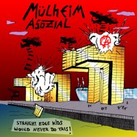 M&uuml;lheim Asozial - Straight Edge Kids would never do this
