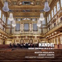 Orchester Wiener Akademie / Martin Haselb&ouml;ck / Jeremy Joseph - Handel: Organ Concertos Op. 4 & Op. 7