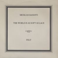 Felt - Mexican Bandits