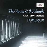Pomerium - The Virgin & the Temple: Chant & Motets
