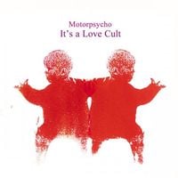 Motorpsycho - It's a Love Cult