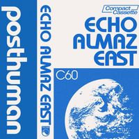 Posthuman - Echo Almaz East