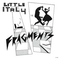 Little Italy - Fragments (1983 - 1985)