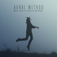 Aural Method - When I Drifted I Heard A Faint Malody