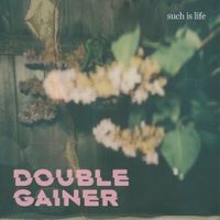 Double Gainer - Such is Life