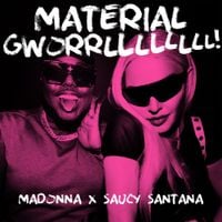 Madonna & Saucy Santana - MATERIAL GWORRLLLLLLLL!