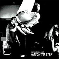 Joey Valence & Brae - WATCH YO STEP