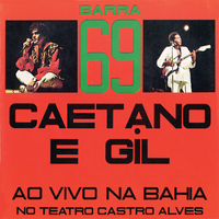 Caetano Veloso & Gilberto Gil - Barra 69: Caetano e Gil ao vivo na Bahia no Teatro Castro Alves