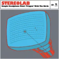 Stereolab - Simple Headphone Mind / Trippin' With The Birds