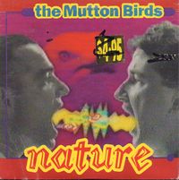 The Mutton Birds - Nature