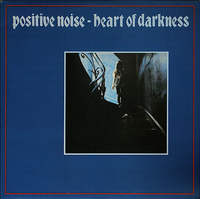 Positive Noise - Heart of Darkness