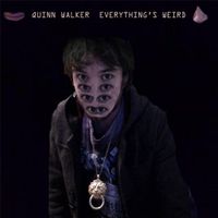 Quinn Walker - Everything's Weird