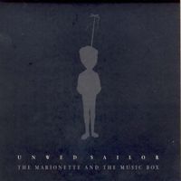 Unwed Sailor - The Marionette & The Music Box