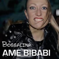 Ame Bibabi - Bossalina