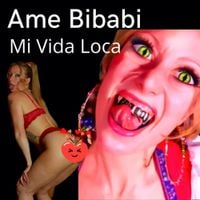 Ame Bibabi - Mi Vida Loca