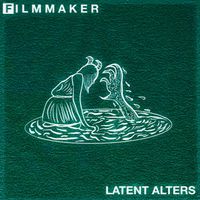 Filmmaker - LATENT ALTERS