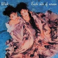 Wink - Each Side of Screen