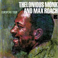 Thelonious Monk / Max Roach - European Tour