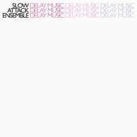 Slow Attack Ensemble - Delay Music