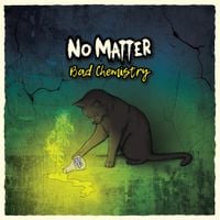 No Matter - Bad Chemistry