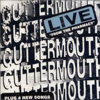 Guttermouth - Live from the Pharmacy