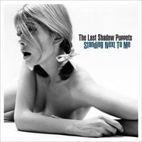 The Last Shadow Puppets - Standing Next To Me