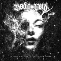 Body Void - Burn the Homes of Those Who Seek to Control Our Bodies
