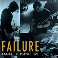Failure - Fantastic Planet Live