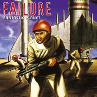 Failure - Fantastic Planet (Remixed and Remastered)