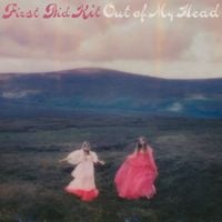 First Aid Kit - Out of My Head