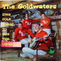 The Goldwaters - Sing Folk Songs To Bug The Liberals